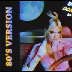 Dua Lipa - Don't Start Now 80's Version by  Dejan