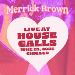 LIVE @ Housecalls - June 21, 2025 - Chicago