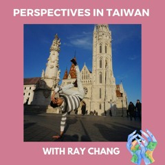 S3 E6: Perspectives In Taiwain With Ray Chang