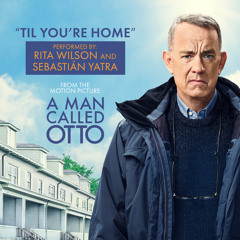 Til You're Home (From "A Man Called Otto" Soundtrack)