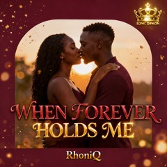 WHEN FOREVER HOLDS ME