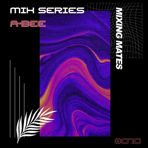 MM Mixcast 010: A-BEE