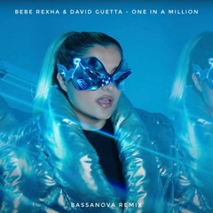 Bebe Rexha & David Guetta - One In A Million (Bassanova Remix)
