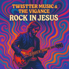 Twistter Music & The Vingance - Rocki’n Jesus