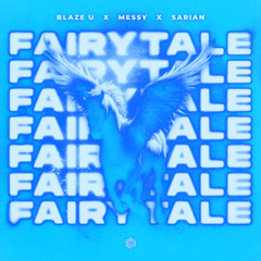 Blaze U, MESSY & SARIAN - Fairytale