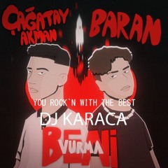 Çağatay Akman & Baran Kuş - Beni Vurma [DJ KARACA REMIX]