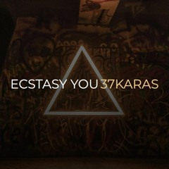37karas - Ecstasy You