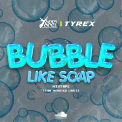 Bubble Like Soap Mixtape