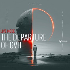 The Departure of GvH – Live