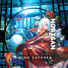 「Melodic Drumstep」Wind Catcher - Nortsan (now on spotify)