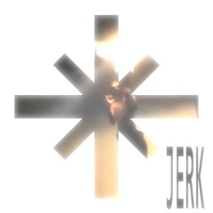 jerk [mv + ep soon]