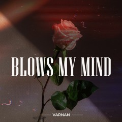 Blows My Mind