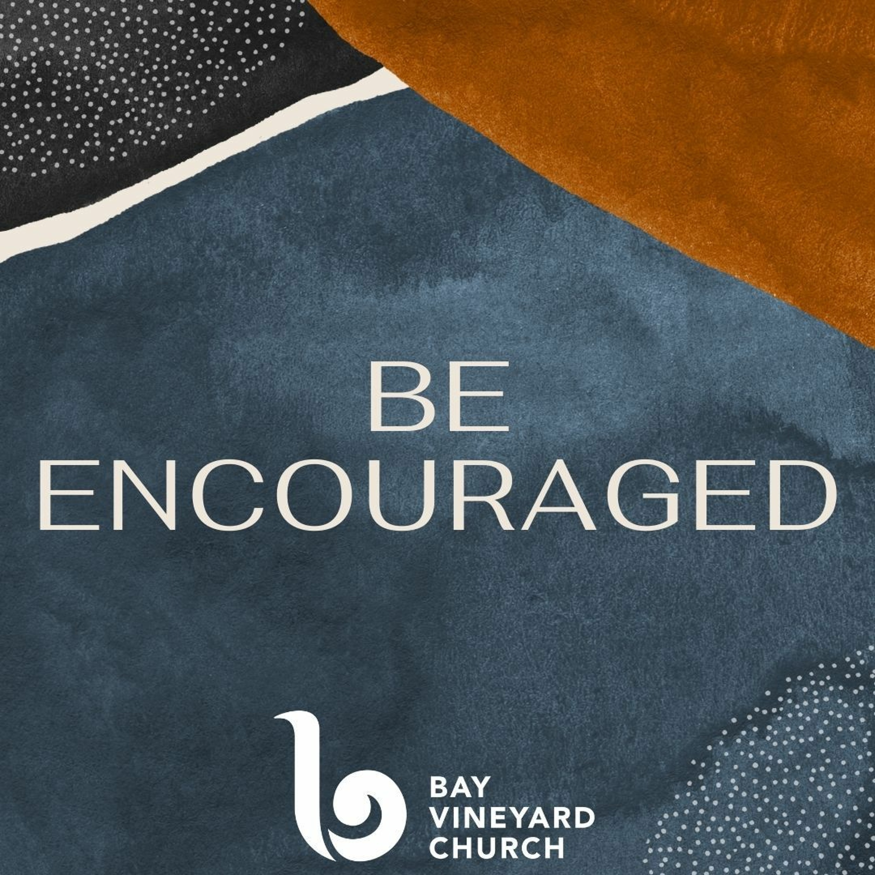 Sunday 23rd August // Be Encouraged