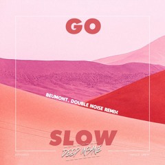 Gorgon City & Kaskade Ft. Romeo - Go Slow (Beumont & Double Noise Remix) [FREE]