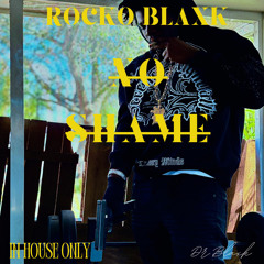 Rocko Blaxk-NoShame