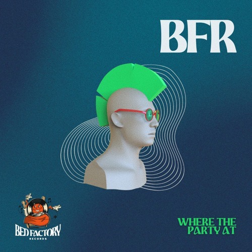 Where’s The Party At? - BFR