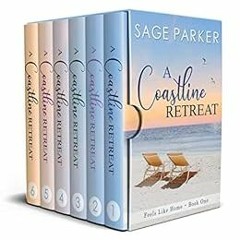 [PDF] Read A Coastline Retreat (COMPLETE SERIES: Books 1-6) (Feels Like Home) by Sage Parker