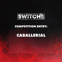 SWITCH:UP COMPETITION ENTRY MIX - CABALLERIAL