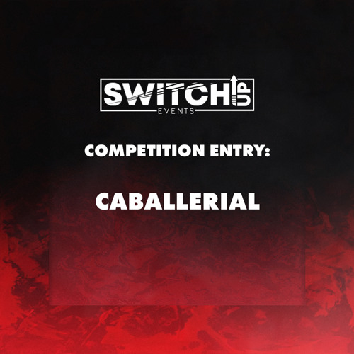 SWITCH:UP COMPETITION ENTRY MIX - CABALLERIAL