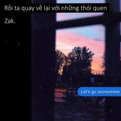 Rồi ta quay về lại với những thói quen - Zak