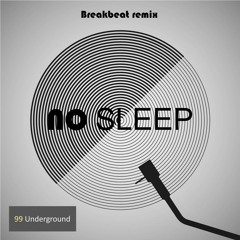 No Sleep (Reimagined -  Break Beat Remix)