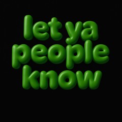 Let ya people know [FREE DL]