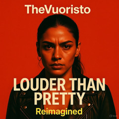 Louder Than Pretty (reimagined)