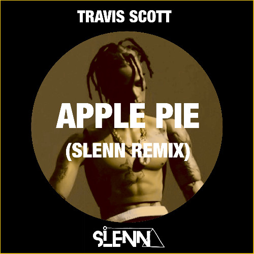 APPLE PIE - TRAVIS SCOTT (SLENN REMIX) cover