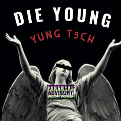 DIE YOUNG
