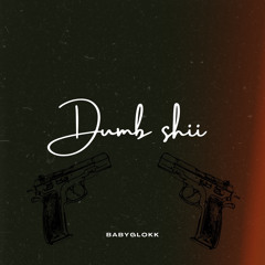 Dumb Shii (Prod.by Hardknock)