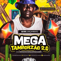 ARRAIÁ DO DJ PRETINHO - MEGA TAMBORZÃO 2.0