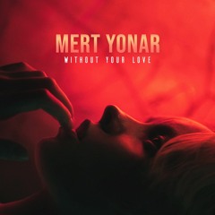 Mert Yonar - Without Your Love (Original Mix)