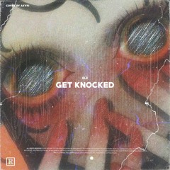 Get Knocked (Prod. ELE x ZYROM)