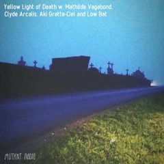 Yellow Light Of Death w. Mathilde Vagabond, Clyde Arcalis, Aki Gratte-Ciel, Low Bat