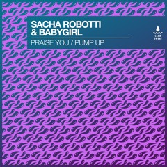 Sacha Robotti - Praise You ft. BabyGirl