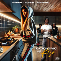 Torchhh x Hvndo x Lil Swerv - Cooking With Kiya