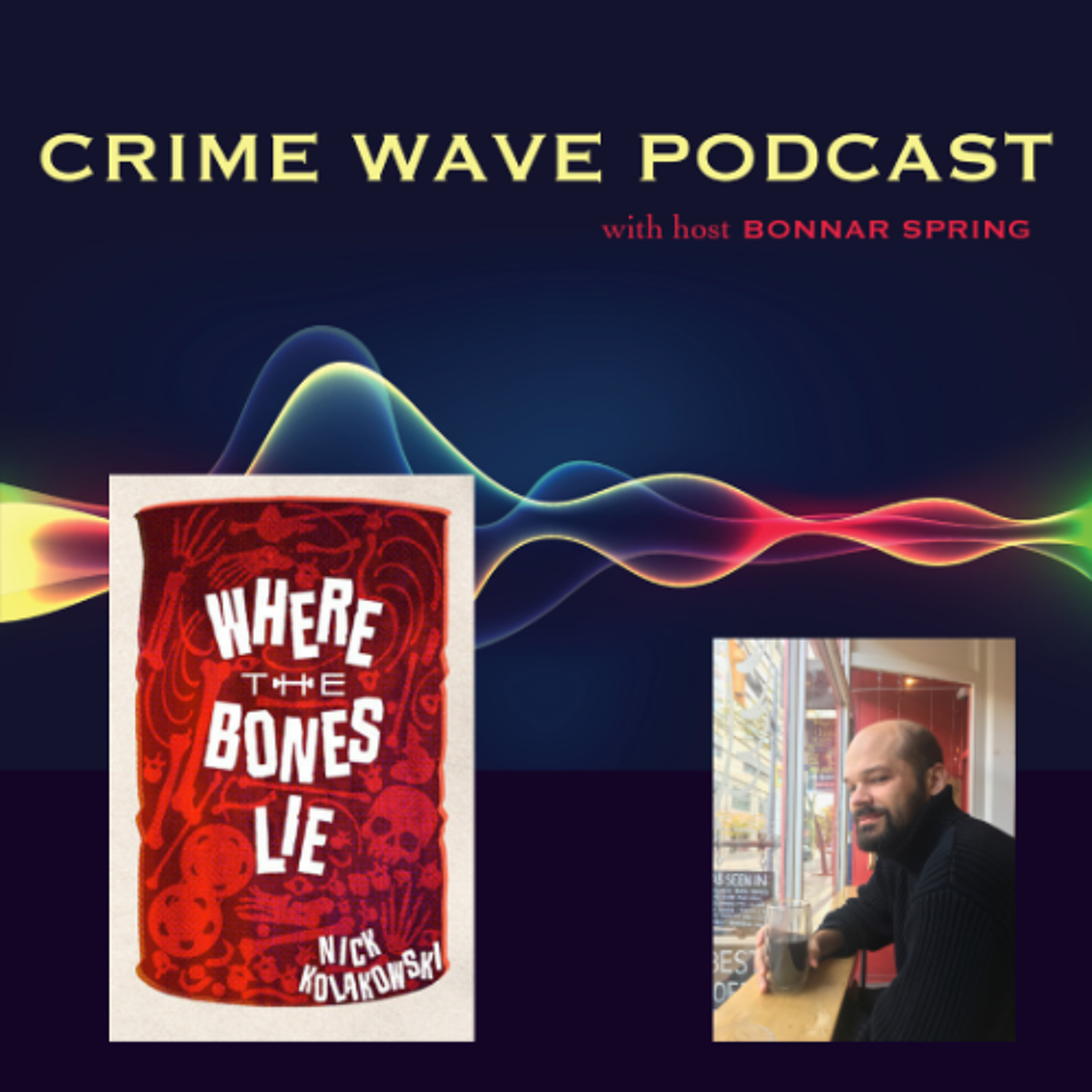 cover of episode Nick Kolakowski - Where the Bones Lie - Crime Wave