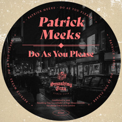PATRICK MEEKS - Do As You Please [ST347] Smashing Trax