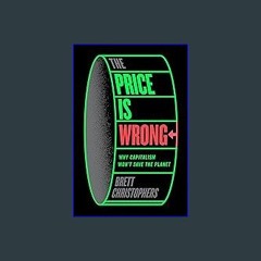 Ebook PDF  💖 The Price is Wrong: Why Capitalism Won't Save the Planet [PDF]