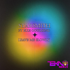Leave Me Slowly - Starsmith feat' Elle Goulding  (TEKNO Monkey Remix) WIP