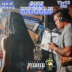 SHE WANNAH (feat. THR33 6IX)