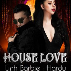 Mixtape - House Love - Linh Barbie X Hardy