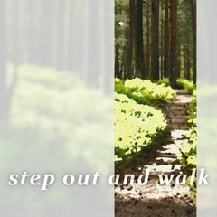 Step Out And Walk