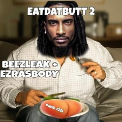 beezleak + ezrasbody - eatdatbutt 2 (ezel) [XORRUPTED EXCLUSIVE!!!]