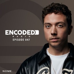 Encoded Radio by NOME. - EP047