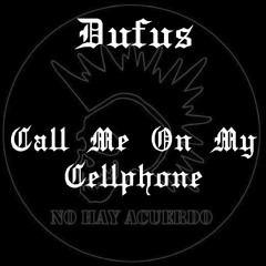 Dufus - Call Me On My Cellphone (Edit)