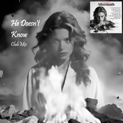 He Doesn't Know - Club Mix [Aftermath]