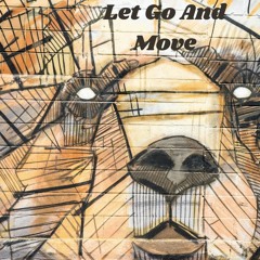 Let Go And Move- Courage