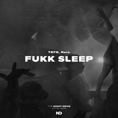 TRFN x Noro - Fukk Sleep