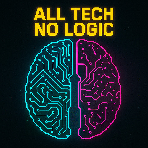 All Tech No Logic
